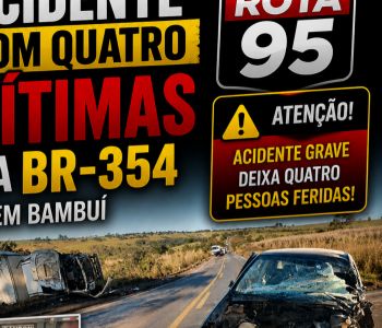 ACIDENTE COM QUATRO VÍTIMAS NA BR-354 EM BAMBUÍ
